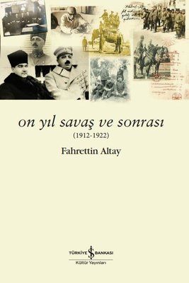 On Yıl Savaş ve Sonrası 1912 - 1922