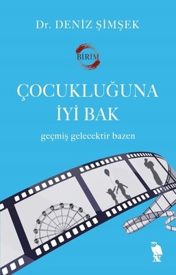 Çocukluğuna İyi Bak - Geçmiş Gelecektir Bazen