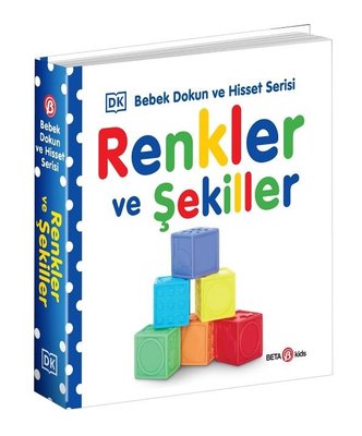 Renkler ve Şekiller - Bebek Dokun ve Hisset Serisi 0 - 2 Yaş